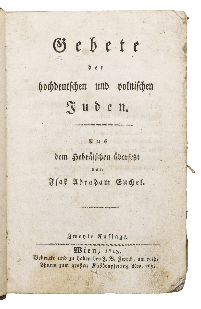 EUCHEL, Isaac Abraham. - Gebete der hochdeutschen und polnischen Juden. Aus dem Hebrischen bersetzt und mit Anmerkungen versehen.Vienna, Anton Schmid, 1815. 8vo. The book is mainly printed in Gothic type with some Hebrew types to the titles and in the notes. Contemporary marbled paper over boards, with a brown label on the spine.