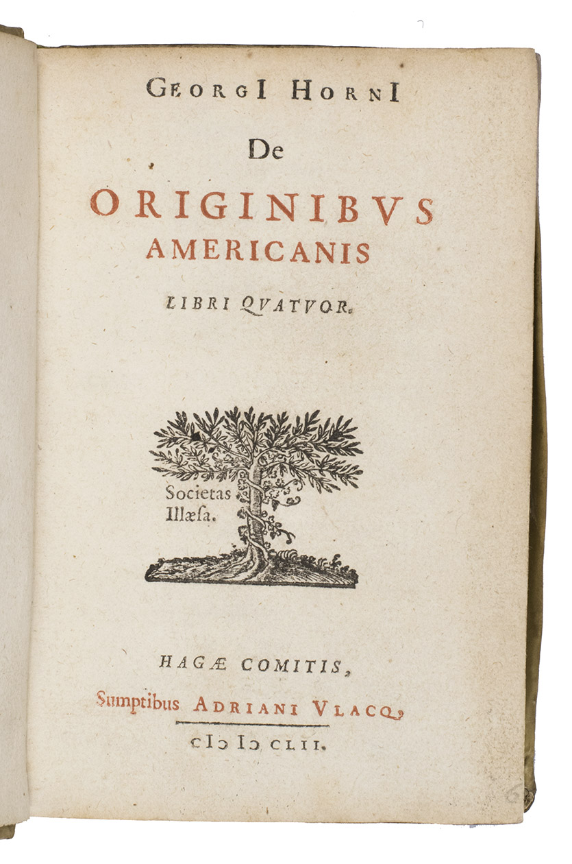 HORNIUS (HORN), Georgius. - De originibus Americanis. Libri quatuor.The Hague, Adriaan Vlacq (colophon: printed by Phillipe de Croy, Leiden), 1652.With: (2) BLESDIJK, Nicolaas van. Historia, vitae, doctrinae, ac rerum gestarum Davidis Georgii haeresiarchae. Conscripta ab ipsius genero Nicolao Blesdikio. Nunc primum prodit in lucem ex musaeo Iacobi Revii. Deventer, Nathanael Cost, 1642. 2 works in 1 volume. 8vo. Contemporary vellum.