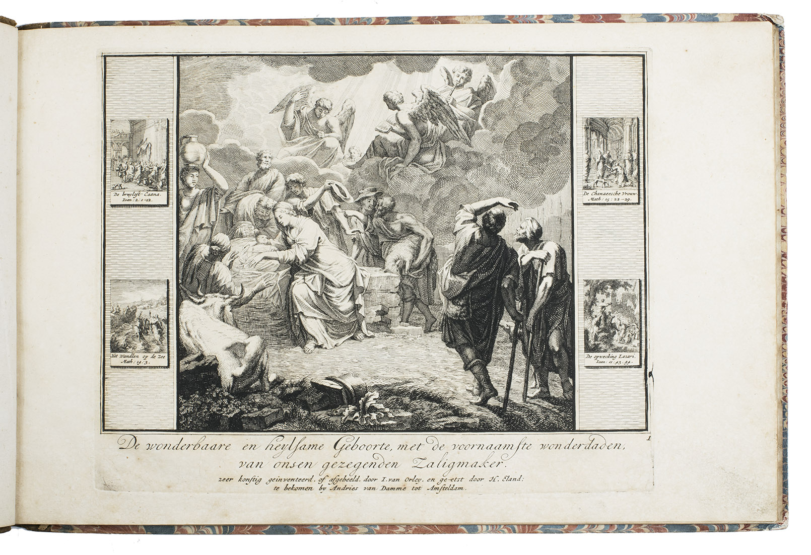 ELANDT, Hendrik and Jan van ORLEY. - De wonderbare en heilsame geboorte; benevens de voornaamste wonderdaden, van onsen eenigen middelaar Jesus Christus.Amsterdam, Andries van Damme; Leiden, Hendrik van Damme, 1700. Oblong folio (24.5 x 36.5). With a letterpress title-page and a series of 12 numbered engraved plates, incl. the title-plate, all showing scenes from the life of Jesus Christ, finely etched by Hendrik Elandt after designs by Jan van Orley II.  Contemporary half calf, gold-tooled spine, marbled sides.