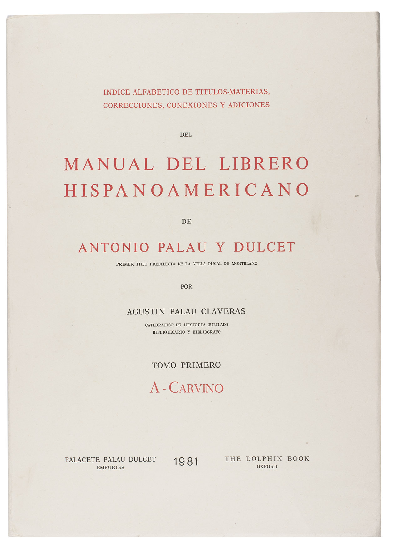 PALAU Y DULCET, Antonio. - Manual del librero Hispano-Americano. Bibliografa Espaola e Hispano-Americana desde la invencin de la imprenta hasta nuestros tiempos con el valor comercial de los ompresos descritos, ... Segunda edicin, corregida y aumentada por el autor.Barcelona, Librera anticuaria de A. Palau; Oxford, Dolphin Book Company, 1948-1977. 4to (27.5 x 19 cm). 28 volumes. Original publisher's printed paper wrappers.With: (2) PALAU CLAVERAS, Augustin. Indice alfabetico de titulos-materias, correcciones, conexiones y adiciones del Manual del librero Hispano Americano.Empries, Palacete Palau Dulcet; Oxford, Dolphin Book Company, 1981-1987. 4to (27.5 x 19 cm). 7 volumes. Original publisher's printed paper wrappers.