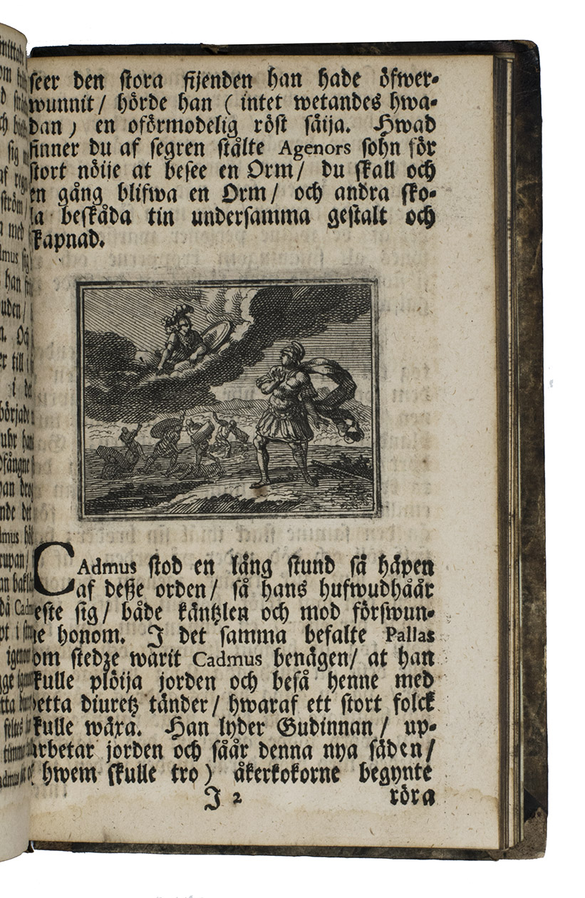 OVID. (Jacob REENSTIERNA, translator). - Ngre fabler af Ovidii Metamorphoses, frswanskade (af Jacob Reenstierna).Stockholm, Julius G. Matthiae, 1708. 8vo in 4s. With woodcut device on the title-page, engraved armorial headpiece to the dedication, 19 small engraved illustrations in the text by N. Guerard (ca. 5 x 6 cm), and woodcut headpieces, tailpieces and initials. Contemporary half calf, gold-tooled spine with title in gold.