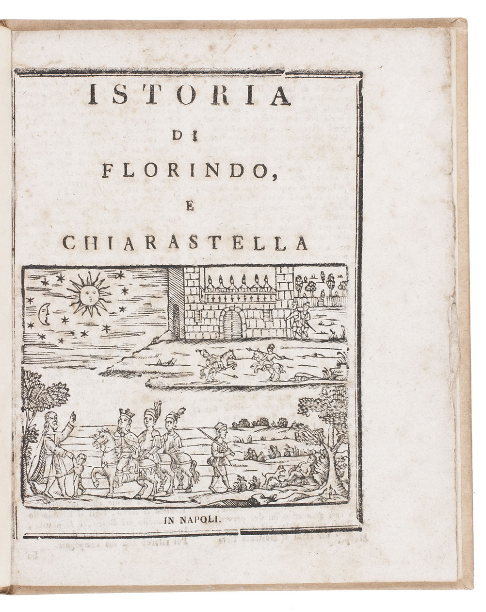 [FLORIS & BLANCHEFLOUR]. - Istoria di Florindo e Chiarastella. Naples, [ca. 1790]. 4to. With a woodcut on the title-page (8.5 x 11.5 cm), it and the title together in a frame of thick-thin rules. Set in two columns. Modern boards.