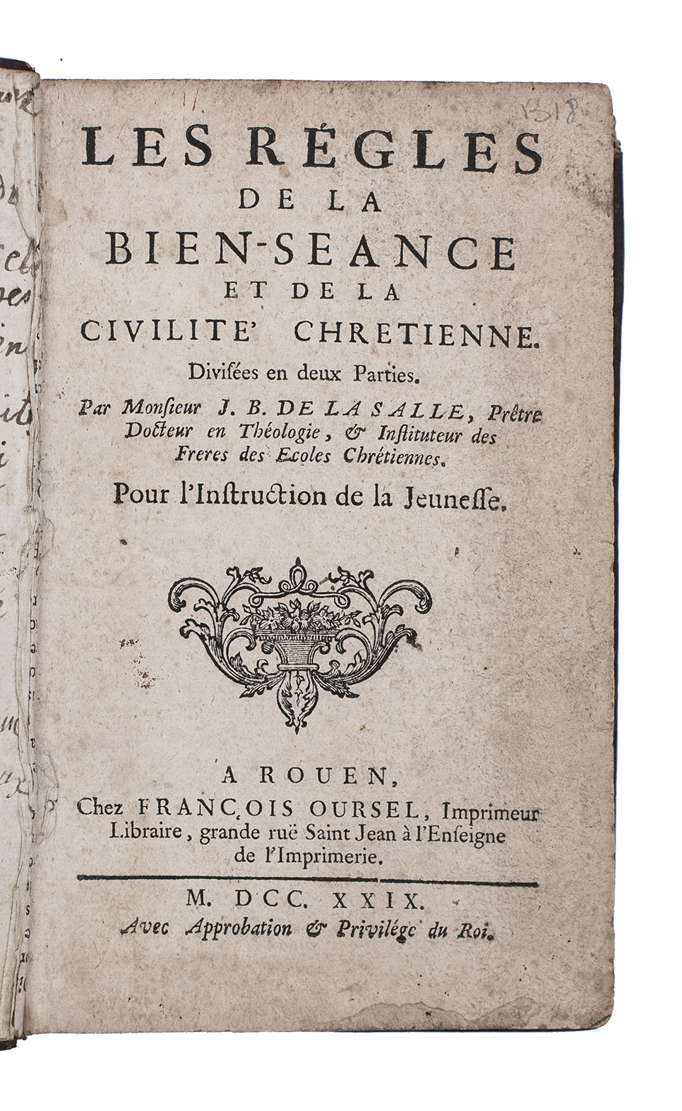 SALLE, Jean Baptiste de la. - Les rgles de la bien-seance et de la civilit Chretienne. Divises en deux parties. Pour l'instruction de la jeunesse.Rouen, Franois Oursel, 1729. 8vo. With ornamental woodcut on title-page and some woodcut initials, head- and tail-pieces. Main text in civilit type. Contemporary calf, gold-tooled spine with red label, red sprinkled edges.