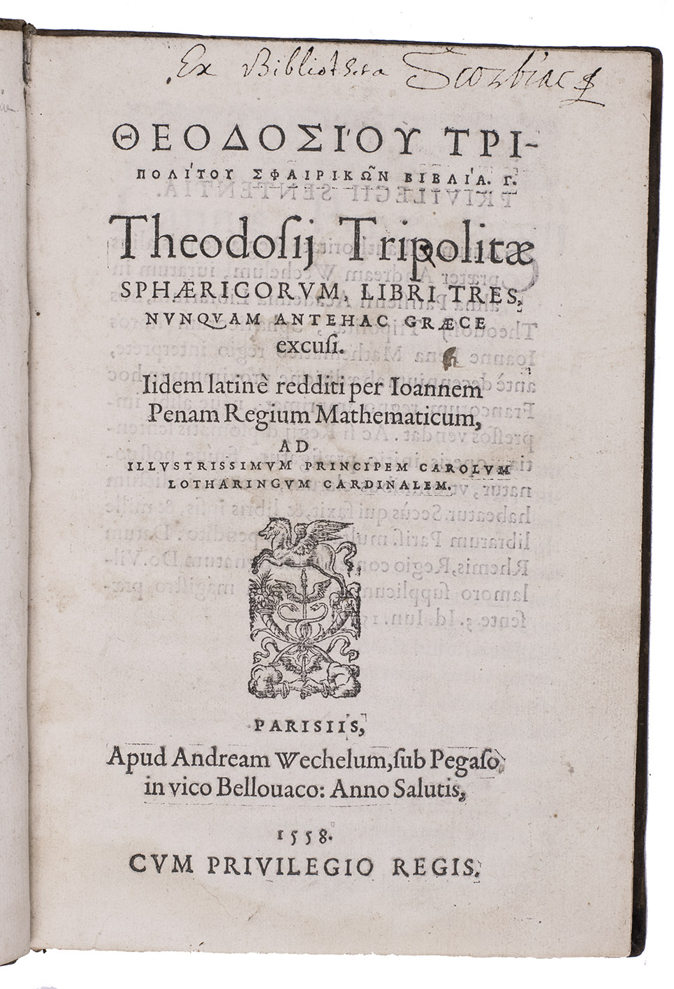 THEODOSIUS. - Sphaericorum libri tres, nunquam antehac graece excusi. Paris, Andr Wechel, 1558. Small 4to (21 x 14 cm). With woodcut publisher's Pegasus device on title-page (repeated on last page), numerous woodcut mathematical diagrams in text, woodcut headpieces and decorated initials. 18th-century tanned sheepskin, gold-tooled spine and board edges.