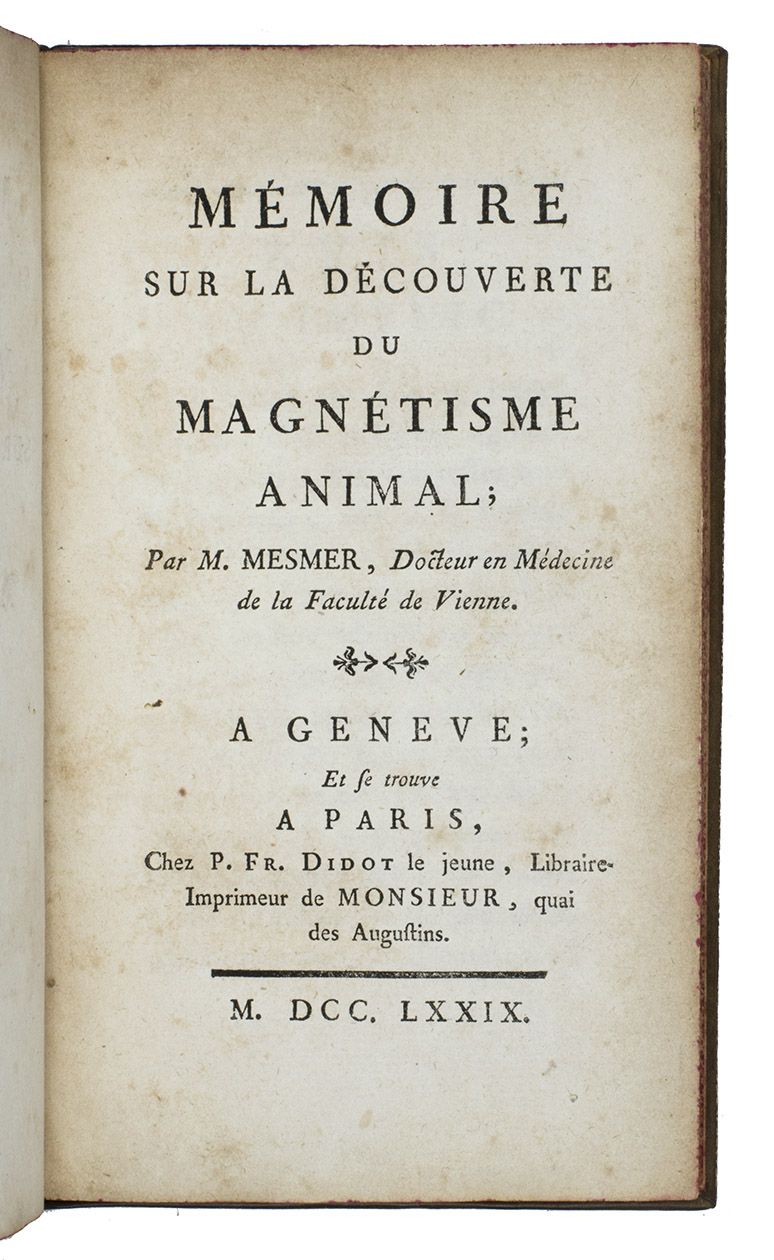 MESMER, Franz Anton. - Mmoire sur la dcouverte du magntisme animal.Geneva & Paris, Pierre Franois Didot le jeune, 1779. Small 8vo. Later mottled calf, richly gold-tooled spine with red morocco label, red sprinkled edges.