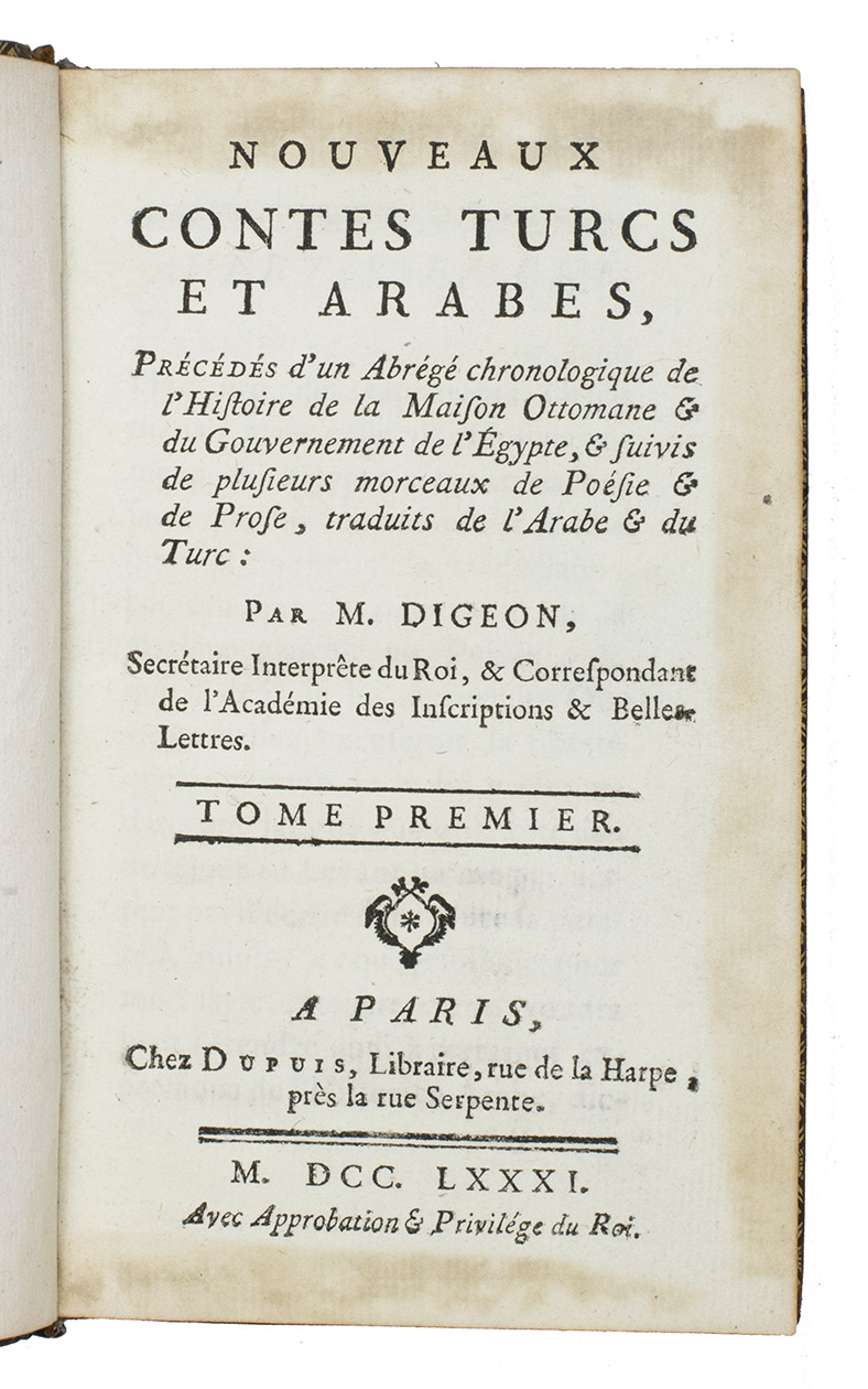 DIGEON, J.M. - Nouveau contes Turcs et Arabes. Prcds d'un abrg chronologique de l'histoire de la maison Ottomane & du gouvernement de l'Egypte, & suivis de plusieurs morceaux de posie & de prose, traduits de l'Arabe & du Turc.Paris, Dupuis, 1781. 2 volumes. 12mo. Contemporary calf, richly gold-tooled spines, gold-tooled board edges and turn-ins.