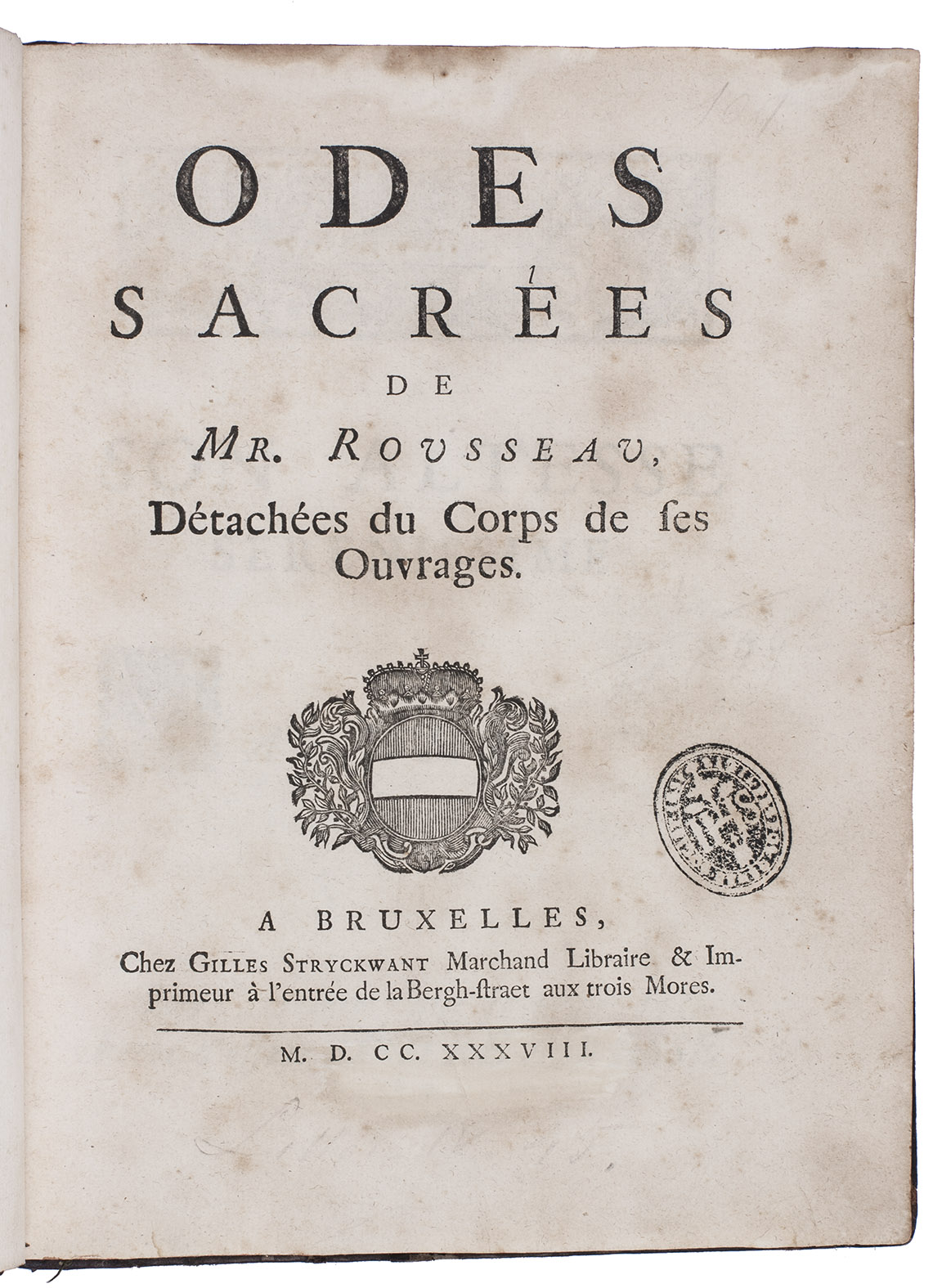 ROUSSEAU, Jean Baptiste. - Odes sacres ..., dtaches du corps de ses ouvrages.Brussels, Gilles Stryckwant, 1738. 4to. With a woodcut coat of arms of Austria on title-page. Contemporary mottled calf, richly gold-tooled spine and board edges.
