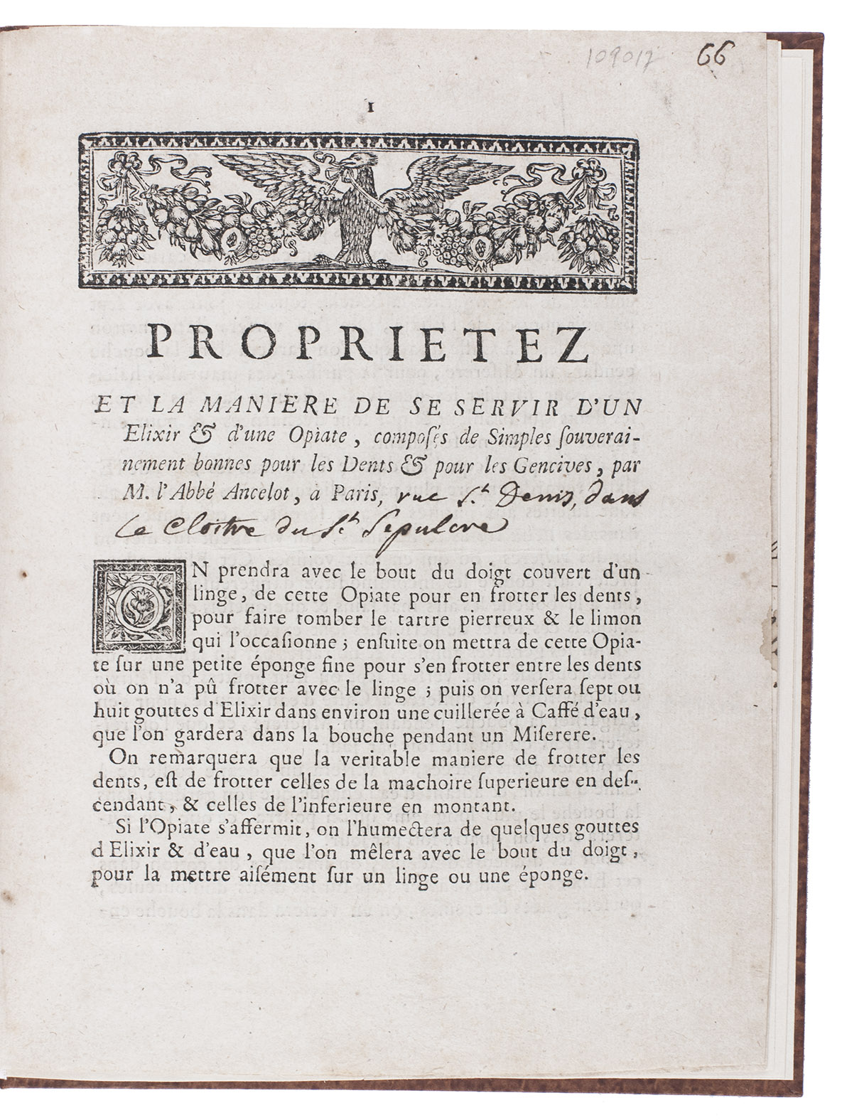 ANCELOT, Abb. - Proprietez et la maniere de se servir d'un elixer & d'une opiate, composs de simples souverainement bonnes pour les dents & pour les gencives, ... [Paris, Le Cloitre du St. Sepulcre, ca. 1720]. 4to. Modern boards, covered with paste-paper.