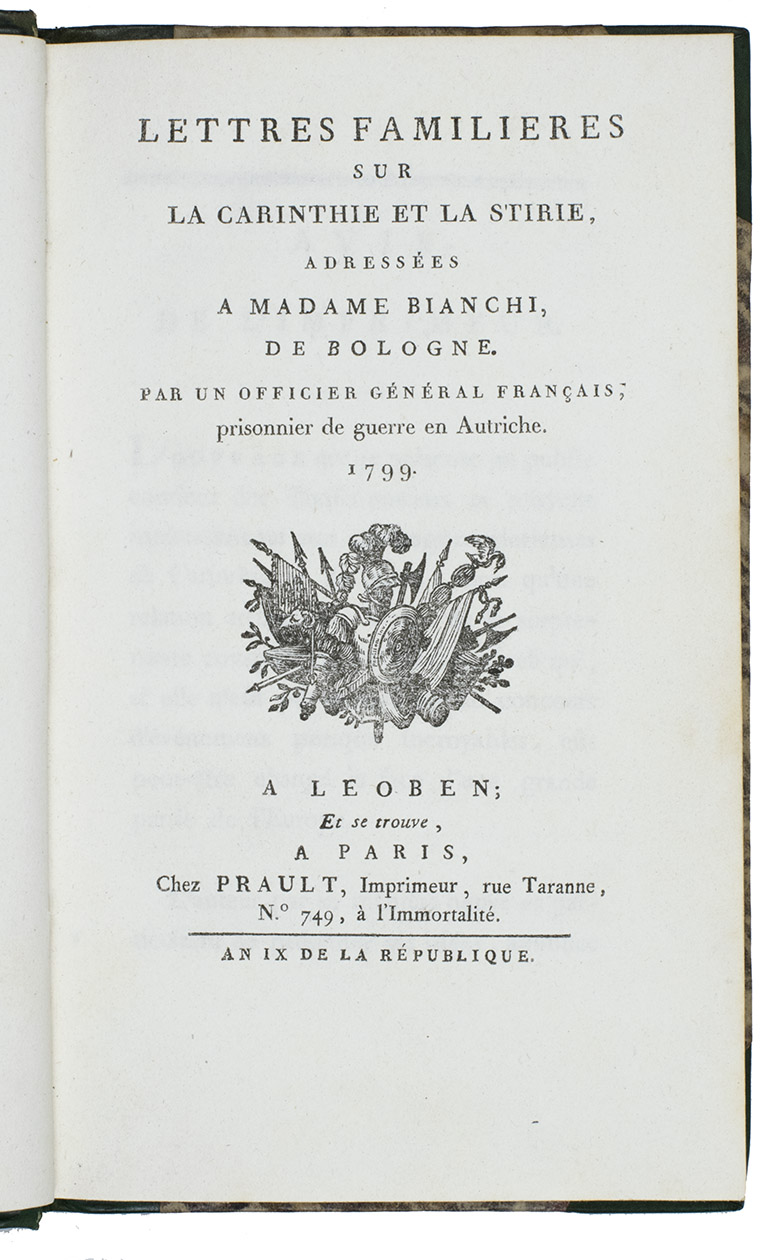 [MEYER von SCHAUENSEE, Maurus]. - Lettres familieres sur la Carinthie et la Stirie, adresses a madame Bianchi, de Bologne. Par un officier gnral Franais, prisonnier de guerre en Autriche. 1799.Leoben (Austria) and Paris, Louis-Franois Prault, an IX [= 1800/01]. 8vo. With a woodcut vignette on the title-page.  Contemporary green half calf, gold-tooled spine.