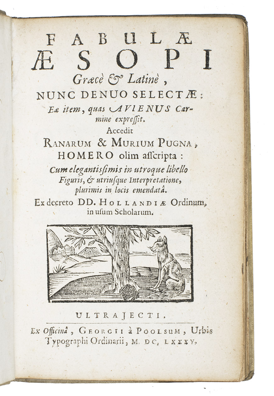 AESOP. - Fabulae Graecè & Latinè, nunc denuo selectae: eae item, quas Avienus carmine expressit. Accedit Ranarum & murium pugna, Homero olim asscripta: cum elegantissimis in utroque libello figuris, & utriusque interpretatione, plurimis in locis emendatâ. Ex decreto DD. Hollandiae ordinum, in usum scholarum.Utrecht, Jurriaen van Poolsum, 1685. Small 8vo. With small woodcut of a fox sitting under a tree on the title-page, a woodcut depicting Aesop with animals dancing around him, and children wearing crowns looking in at the door (illustrating the account Aesop's life), and 48 further woodcuts in the text, 40 illustrating Aesop's fables, and 6 illustrating the