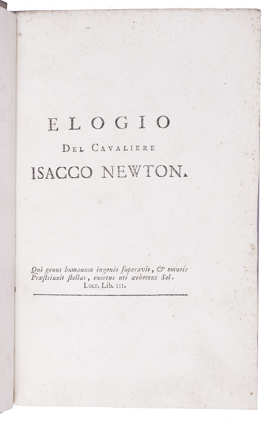 FRISI, Paolo. - Elogio del cavaliere Isacco Newton.[Milan, Guiseppe Galeazzi, 1778].With:(2) FRISI, Paolo. Elogio del signor D'Alembert.Milan, Guiseppe Galeazzi, 1786.(3) FRISI, Paolo. Elogi di Galileo Galilei e di Bonaventura Cavalieri.Milan, Guiseppe Galeazzi, 1778. 3 works in 1 volume. 8vo. Contemporary half sheepskin parchment.