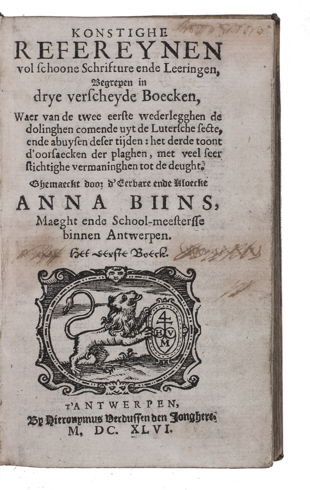 BIJNS, Anna. - Konstighe refereynen vol schoone schrifture ende leeringen, begrepen in drye verscheyde boecken, waer van de twee eerste wederlegghen de dolinghen comende uyt de Lutersche secte, ende abuysen deser tijden: het derde toont d'oorsaecken der plaghen, met veel seer stichtighe vermaninghen tot de deught.Antwerp, Hieronymus Verdussen the younger, 1646. 3 parts in 1 volume. 8vo. With the same woodcut printer's device on 3 individual title-pages. Contemporary vellum with manuscript title on spine, traces of ties.