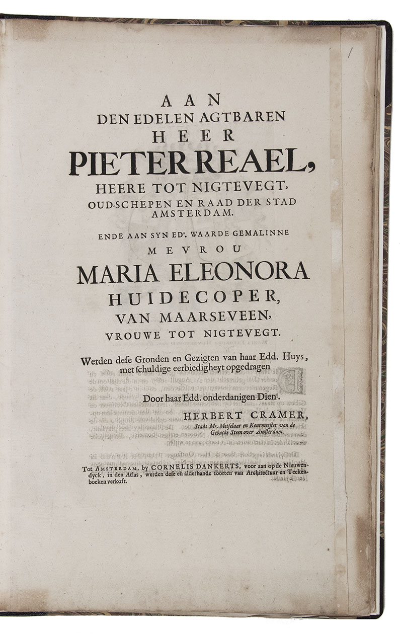 KRAMER, Herbert. - [Huis te Nigtevecht, incipit:] Aan den edelen agtbaren heer Pieter Reael, heere tot Nigtevegt, oud-schepen en raad der stad Amsterdam. ende aan syn eds. waarde gemalinne mevrou Maria Eleonora Huidecoper van Maarseveen, vrouwe tot Nigtevegt. werden dese gronden en gezigten van haar edd. huys, met schuldige eerbiedigheyt opgedragen. Amsterdam, Cornelis Danckerts the younger, [ca. 1696]. Royal folio (44.5 x 29.5). With 8 double-page engraved plates (plate size mostly ca. 29.5 x 35.5 cm) by Bastiaan Stopendaal after the designs of Herbert Kramer; and a half-page engraved coats-of-arms of Reael and his wife on the back of the dedication page. Modern half maroon goatskin morocco.