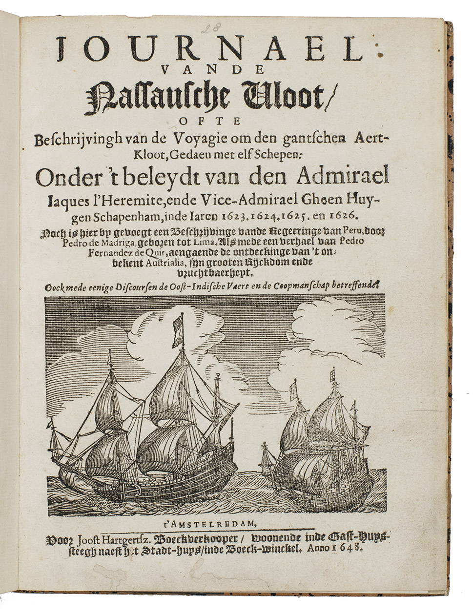 [WALBEECK, Johan van]. - Journael van de Nassausche Vloot, ofte Beschrijvingh van de Voyagie om den gantschen aert-kloot  Noch is hier by gevoegt een beschrijvinge vande regeeringe van Peru door Pedro de Madriga, geboren tot Lima. Als mede een verhael van Pedro Fernandez de Quir aengaende de ontdeckinge van 't onbekent Australia  Oock mede eenige discoursen de Oost-Indische vaert en de coopmanschap betreffende.Amsterdam, Joost Hartgertsz., 1648. 4to. With a large engraved double-page plate with 6 views of the fleet in various bays and harbours and a half-page woodcut with two ships on the title-page. 19th-century decorative paper over boards.