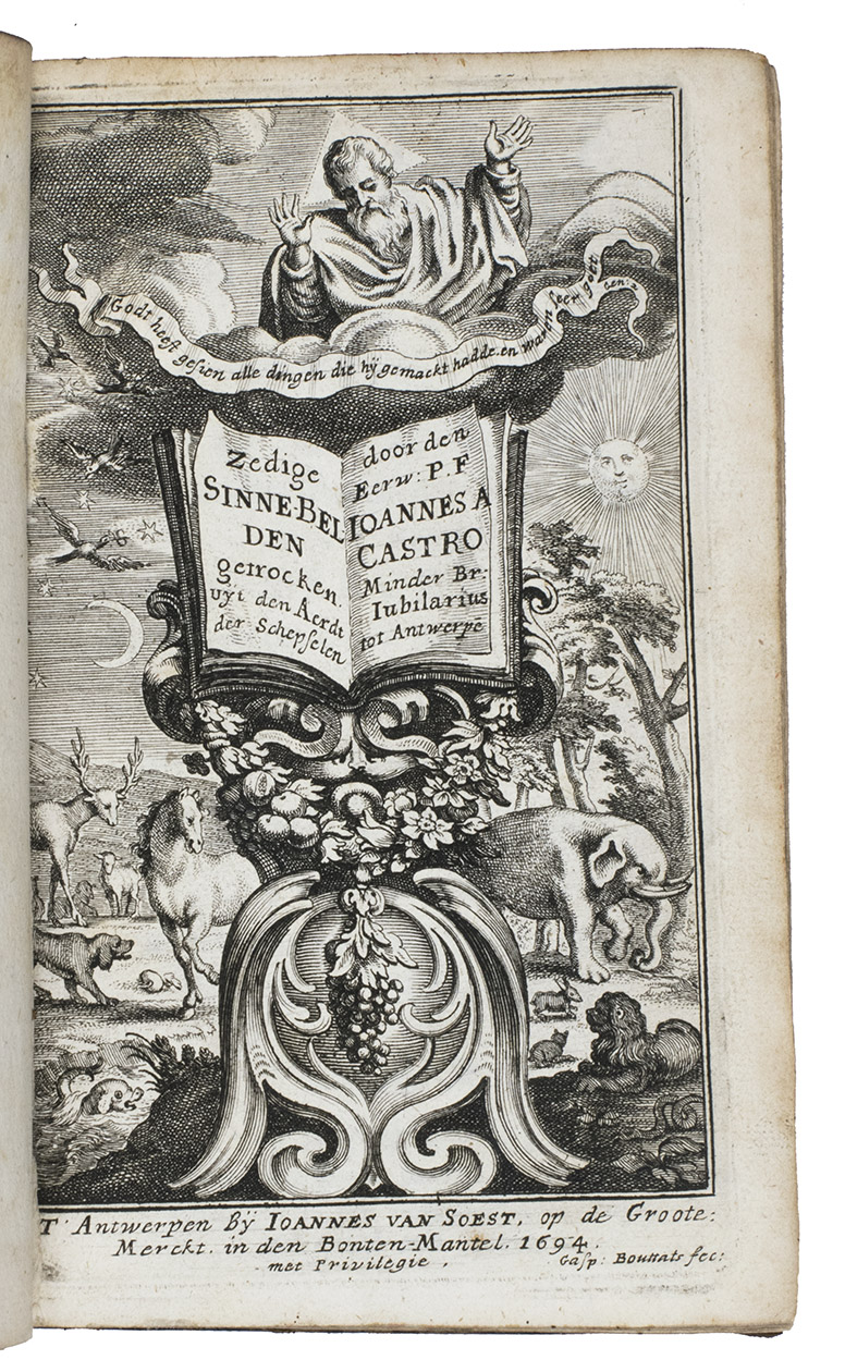 CASTRO, Joannes  (Jean van der BORCHT). - Zedighe sinne-belden ghetrocken uit den on-gheschreven boeck van den aerdt der schepselen, met korte aen-merckinghen, op de deughden ende de sonden oft dat tot de selve verweckt, verdeelt in twee deelen.Antwerp, Joannes van Soest, 1694. 8vo. With richly engraved allegorical frontispiece and 100 finely engraved half-page emblems, all by Gaspar Bouttats. Further with 3 woodcut tailpieces, three woodcur decorated initials (1 series) and an occasional decoration built up from typographic ornaments Contemporary mottled tanned sheepskin.