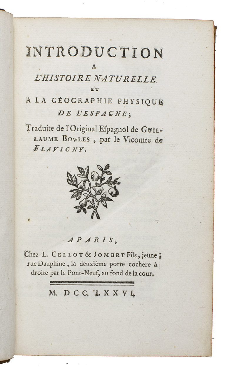 BOWLES, William. - Introduction  l'histoire naturelle et  la gographie physique de l' Espagne; traduit de l'original espagnol de Guillaume Bowles, par le vicomte de Flavigny. Paris, L. Cellot & Jombert, 1776. 8vo. Contemporary marbled calf, gold-tooled spine