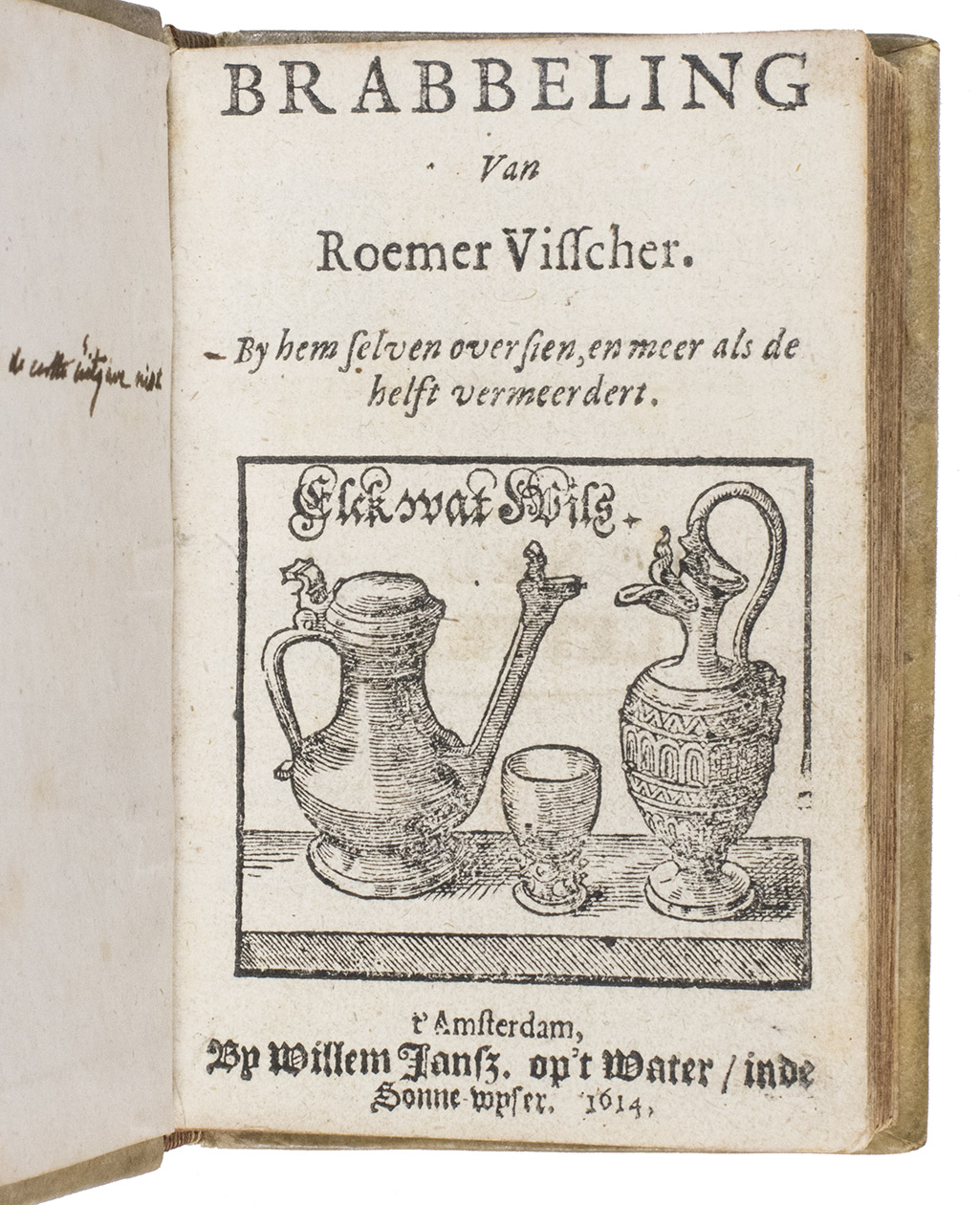 VISSCHER, Roemer. - Brabbelingh. By hem selven oversien, en meer als de helft vermeerdert.Amsterdam, Willem Jansz. (Blaeu), 1614. 16mo. Woodcut emblem on title-page, 2 engraved emblems with jesters titled 