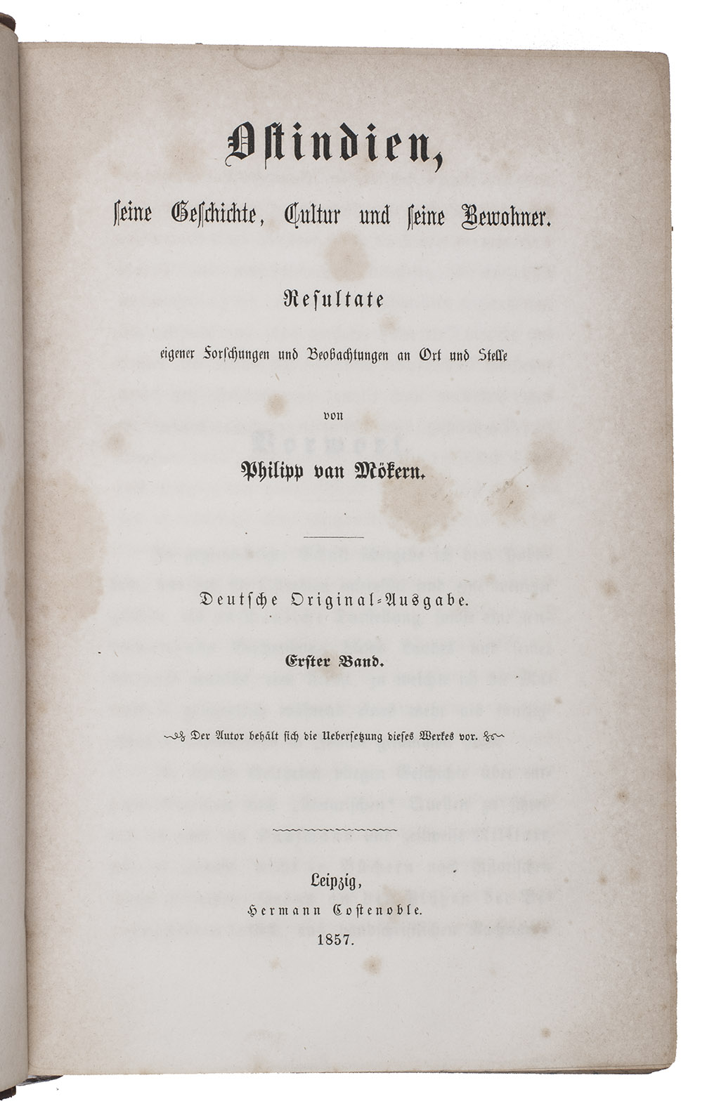 MKERN, Philipp van. - Ostindien, seine Geschichte, Cultur und seine Bewohner. Resultate eigener Forschungen und Beobachtungen an Ort und Stelle. Deutsche Original-Ausgabe.Leipzig, Hermann Costenoble, 1857. 2 parts in 1 volume. 8vo. Contemporary half sheepskin, gold-tooled spine.