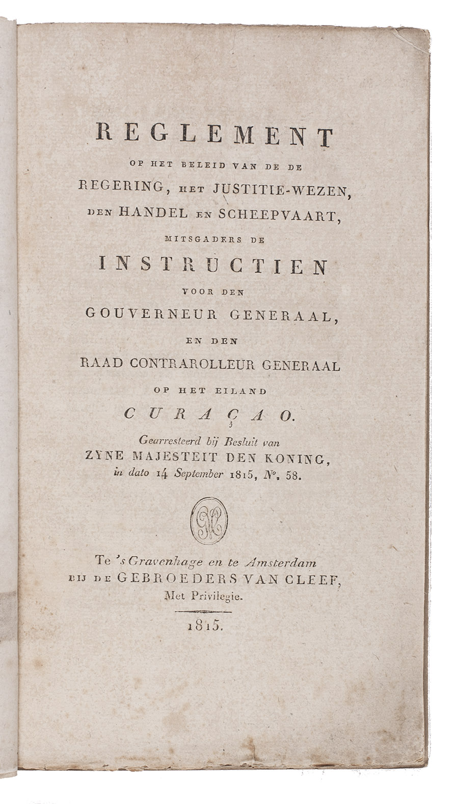 [DUTCH ANTILLES]. - Reglement op het beleid van de de[sic!] regering, het justitie-wezen, den handel en scheepvaart, mitsgaders de instructien voor den Gouverneur Generaal, en den Raad Contrarolleur Generaal op het eiland Curaao. Gearresteerd bij besluit van Zijne Majesteit den Koning, in data 14 September 1815, no. 58.The Hague & Amsterdam, Gebroeders van Cleef, 1815. 3 parts in 1 volume. Tall 8vo (22 x 13 cm). Later marbled wrappers.