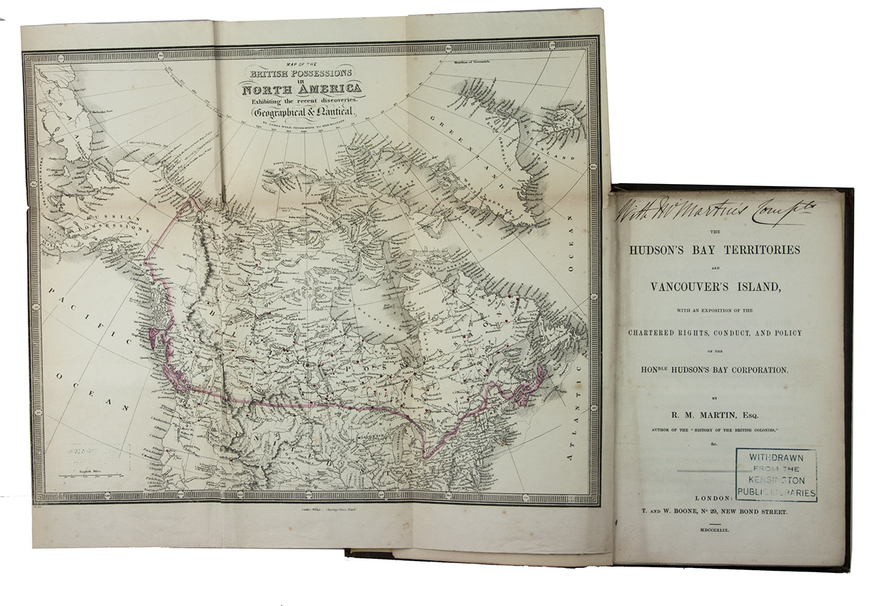 MARTIN, Robert Montgomery. - The Hudson's Bay territories and Vancouver's island, with an exposition of the chartered rights, conduct, and policy of the Honorable Hudson's Bay Corporation.London, T. Brettell for T. and W. Boone, 1849. 8vo. With a large folding lithographed map by James Wild, hand-coloured in outline, and a woodengraving of an 