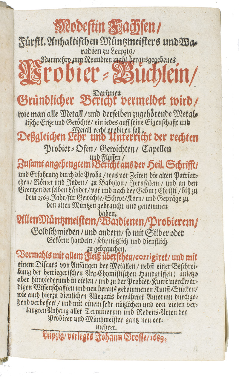 FACHS, Modestin. - Nunmehro zum neundten mahl herausgegebenes Probier-Bchlein. ...Leipzig, Johann Grosse, 1689. With an engraved folding plate with the cross-section of an oven.With:(2) HORN, Johann Bernhard & David KELLNER. Synopsis metallurgica oder kurze jedoch deutliche Anleitung zu der hchts ntz und ergtzlichen edlen Probier-Kunst verfasset in XV. Tabellen ... [Schneeberg], Johann Christoph Weidner, 1690. With 15 tables (1 folding).(3). KELLNER, David. Wohlangerichtetes aerarium chymicum antiquo-novum, oder alter neue und reichlichst vermehrte oder chymische Schatzkammer ...Leipzig, printed by Koberstein for Joh. Herbord Kloss, 1702. With woodcut illustrations in text.3 works in 1 volume. 8vo. Contemporary overlapping vellum, manuscript title on spine.
