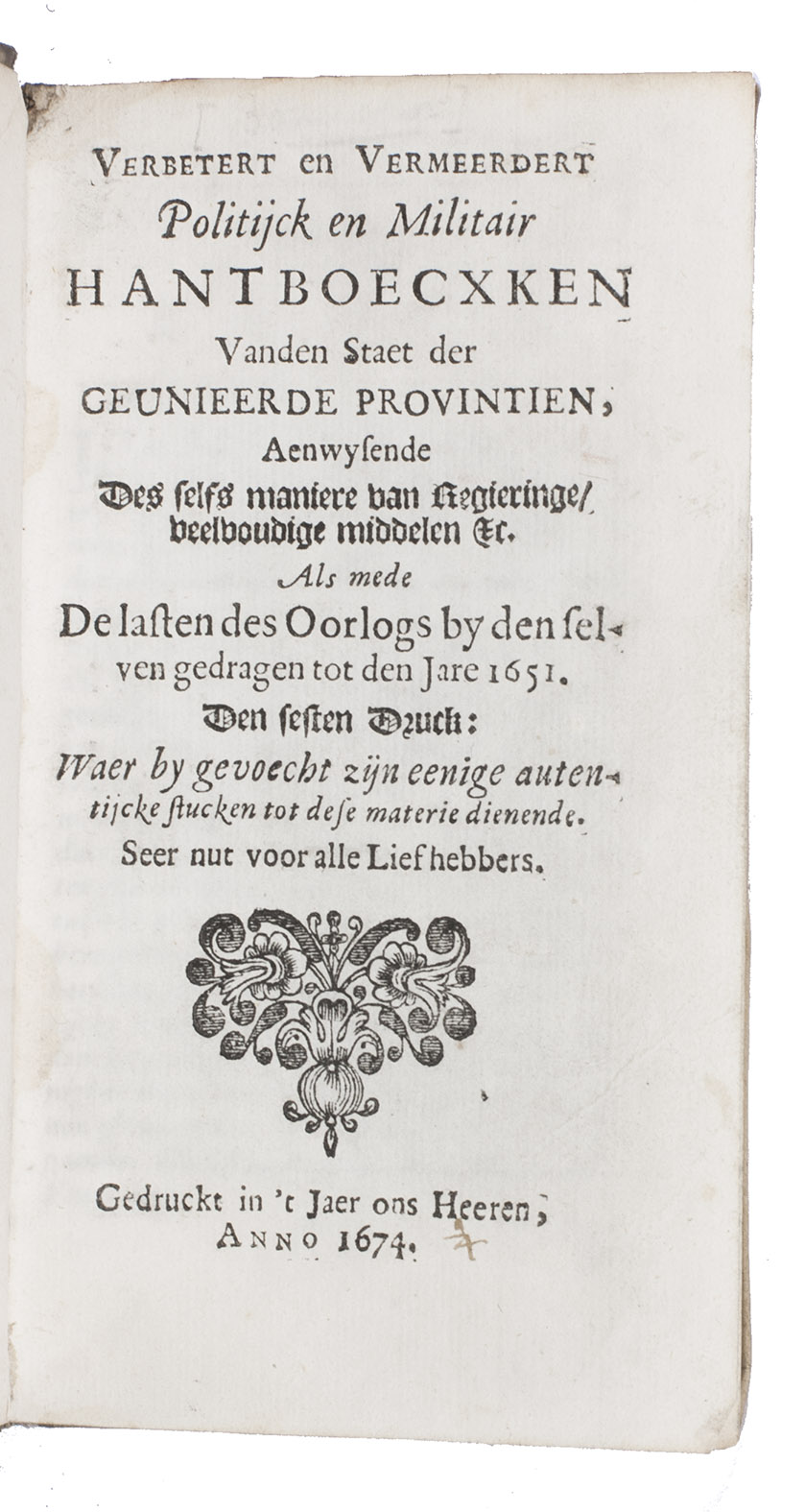 [BOXHORN, Marcus Zuerius van]. - Verbetert en vermeerdert politijck en militair hantboecxken vanden staet der Geunieerde Provintien, aenwysende des selfs maniere van regieringe, veelvoudige middelen &c. [Printed in Gouda, Willem van der Hoeve], 1674.Including: (2) MILITAIR repartitie-boeckjen, aenwijsende den staet des oorlogs der Genieerde Provincien. Als mede het getal der compagnyen, soo te paert als te voet, in des selfs dienst geweest zijnde, zedert den jare 1621. Den sesten druck.[Printed in Gouda, Willem van der Hoeve, 1674?].(3) ARTIKEL-BRIEF, ofte ordonnantie, op de discipline militaire. Met een bequaem register daer toe dienende.[Printed in Gouda, Willem van der Hoeve, 1674?]. Woodcut ornament on title-page.3 texts in 1 volume. 12mo. With 3 title-pages (the 1st and 3rd each with a woodcut ornament), a divisional title-page for the text of the 1579 Union of Utrecht, 1 woodcut decorated initial and a few headpieces built up from cast typographic ornaments Verhandelinge vande Unie, ofte eeuwigh verbont, ende eendracht, and drop-title for the transcriptions of other documents. Contemporary overlapping vellum.