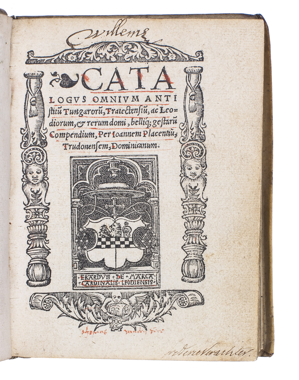 PLACENTIUS, Johannes Leo. - Catalogus omnium antistitum Tungarorum, Traiectensium, ac Leodiorum, & rerum domi, bellique gestarum compendium. Antwerp, Willem Vorsterman, [1530?; preface dated 14 September 1529]. Small 8vo (13.5 x 10 cm). Title with woodcut coat-of-arms of Cardinal Everard van de Marck in a 4-piece woodcut border, a large woodcut coat of arms on the last page, 2 woodcut illustrations, one showing Mary and Jesus with Saint Anne (63 x 42 mm), and the other a bishop in his study (45 x 43 mm), each in the same 4-piece woodcut border (different from that on the title-page). Capitals rubricated throughout, some woodcuts also rubricated and some headings and other words underlined in red. Vellum (ca. 1700?).