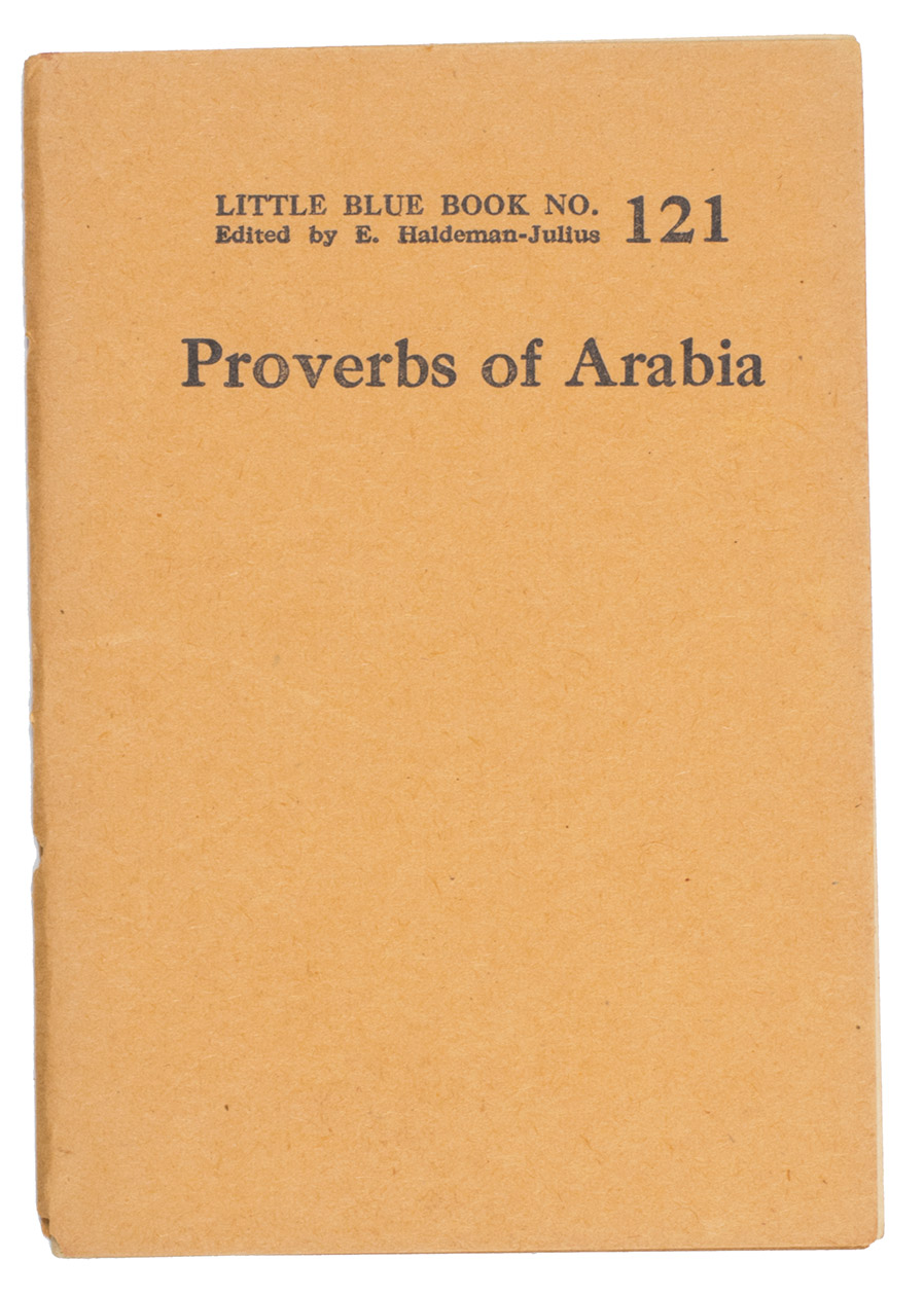 HALDEMAN-JULIUS, Emanuel (ed). - Proverbs of Arabia.Kansas, Girard, 1924.  Orange wrappers.