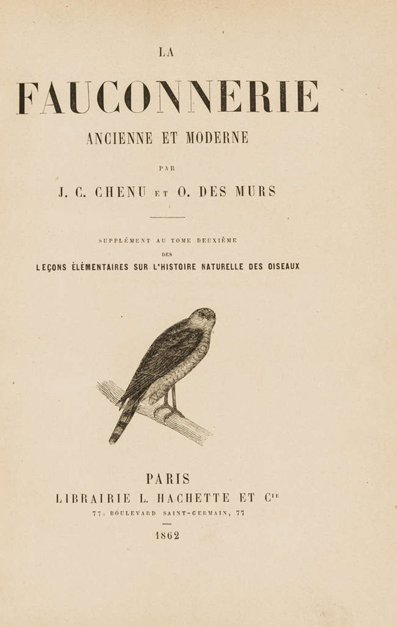 CHENU, Jean Charles; Marc Athanase Parfait OEillet DES MURS. - La fauconnerie ancienne et moderne.Paris, Hachette, 1862. 8vo. With numerous wood-engraved illustrations. Original publishers printed wrappers bound in.