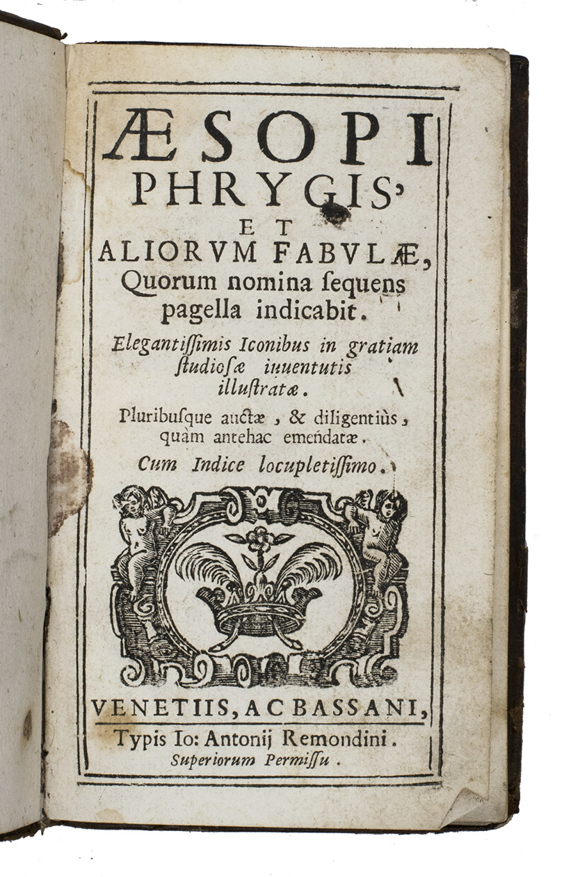 AESOP. - Aesopi Phrygis, et aliorum Fabulae, quorum nomina seqens pagella indicabit. Elegantissimis iconibus  illustratae. Pluribusque auctae, & diligentius quam antehac emendatae. Cum Indice locupletissimo.Venice & Bassano, Jo. Antonius Remondinus, [ca.1730; before 1734]. 12mo. Title-page framed in double lines with woodcut printers device; some woodcut initials, typographical head- and tail pieces, and typographical borders, also the 76 woodcuts (ca. 42 x 55 mm.) are all framed in a typographical border and are partly after Bernard Salomon, partly after Nicolaus and Gerardus Jansen van Kampen. Full calf.