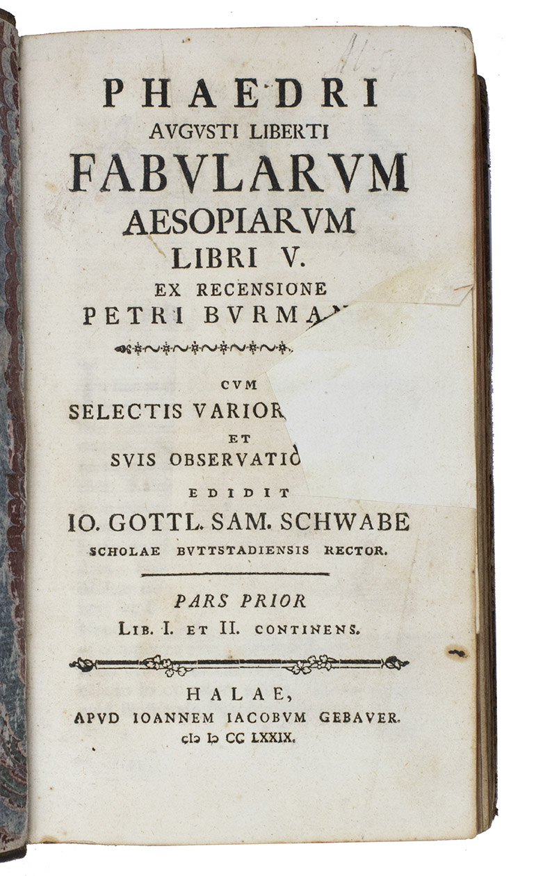 PHAEDRUS. - Phaedri Augusti Liberti Fabulorum Aesopiarum Libri V. Ex recensione Petri Burmanni. Cum selectis variorum notis et suis observationibus edidit Io. Gottl. Sam. Schwabe.Halle, for Joannes Jacobus Gebauer, 1779-1781. 3 parts in 1 volume. 8vo. With some woodcut headpieces.  Three-quarter calf over boards, ribbed spine tooled and lettered in gold, marbled endpapers, edge painted red.