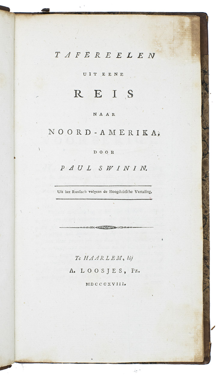 SVINYIN, Pavel Petrovic (here Paul SWININ, elsewhere SVIN'IN or SUININE). - Tafereelen uit eene reis naar Noord-Amerika.Haarlem, A. Loosjes Pz., 1818. Large 8vo. Contemporary half calf, marbled sides.