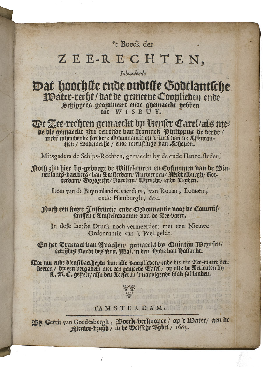 [MARTIME LAW]. - Boek der zee-rechten.Amsterdam, Gerrit van Goedesbergh, 1665 [with the index of the 1663 edition]. With:(2) Extract uyt het register van de willekeuren der stadt Amsterdamme ....Amsterdam, Gerrit van Goedesberg, 1662.(3) Quintyn WEYTSEN. Een tractaet van Avarien ... The Hague, Jasper Doll, 1651 (colophon: Leyden, Philips de Croy, 1651).(4) Taco van GLINS. Aenmerckingen ende bedenckingen over de Zee-rechten, uyt het Placcaet van Koninck Philips uytgegeven den letsten Octobris 1563 Amsterdam, Joost Pluymer, 1665.4to. All titles with woodcut title-vignettes and some with woodcut head- and tailpieces or woodcut initials. All titles are interleaved. Contemporary vellum over boards.