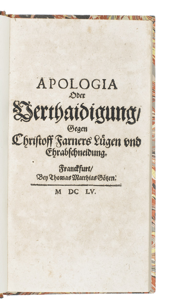 GLAUBER, Johann Rudolph. - Apologia oder Verthaidigung, gegen Christoff Farners Lgen und Ehrabschneidung.Frankfurt am Main, Thomas Matthias Gtzen, 1655.With: [GLAUBER, Johann Rudolph]. Zweyte Apologia, oder Ehren-Rettung gegen Christoff Farnern, Speijerischen Thom-Stiffts Schaffnern zu Lochgaw, unmenschliche Lgen und Ehrabschneidung. Frankfurt am Main, Thomas Matthias Gtzen, 1656. 2 works in 1 volume. 8vo.Modern marbled paper over boards.