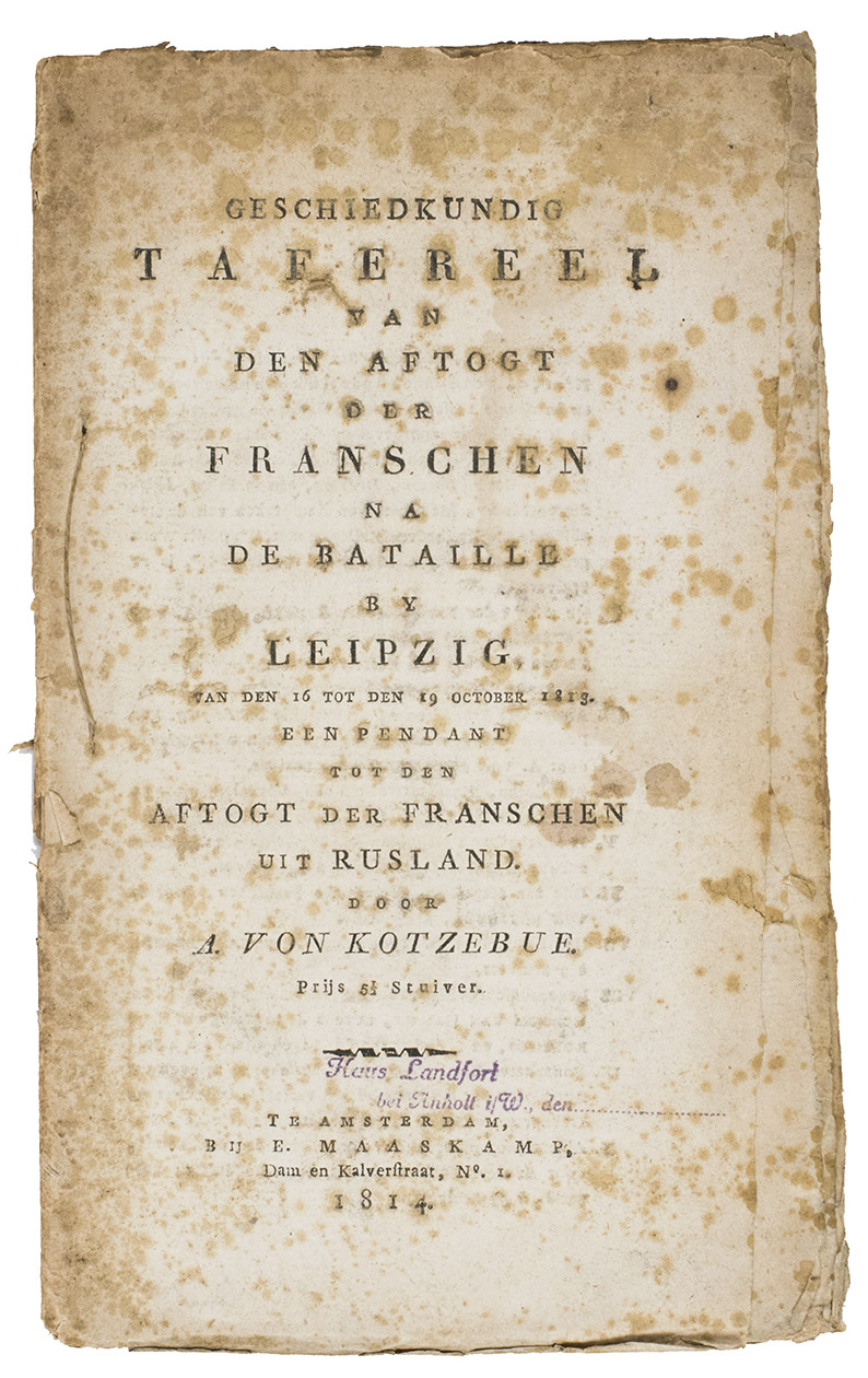 KOTZEBUE, August von (attributed). - Geschiedkundig tafereel van den aftogt der Franschen na de bataille by Leipzig, van den 16. Tot den 19. October 1813. Een pendant tot den Aftogt der Franschen uit Rusland.Amsterdam, Evert Maaskamp, 1814. 8vo.Original publisher's printed wrapper.