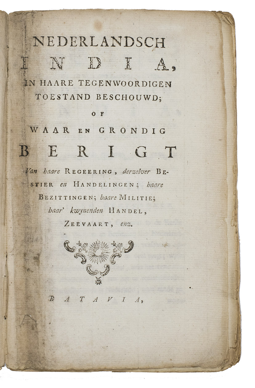 [INDONESIA - INDIA - SRI LANKA]. - Nederlandsch India, in haaren tegenwoordigen toestand beschouwd; of waar en gronding berigt van haare regeering, derzelver bestier en handelingen; haare bezittingen; haare militie; haar kwijnenden handel, zeevaart, enz.Batavia [= Amsterdam?], [1780?]. 8vo. With a decoration on the title-page, headpiece and factotum all built up from rococo typographic ornaments. Contemporary marbled paper wrappers.