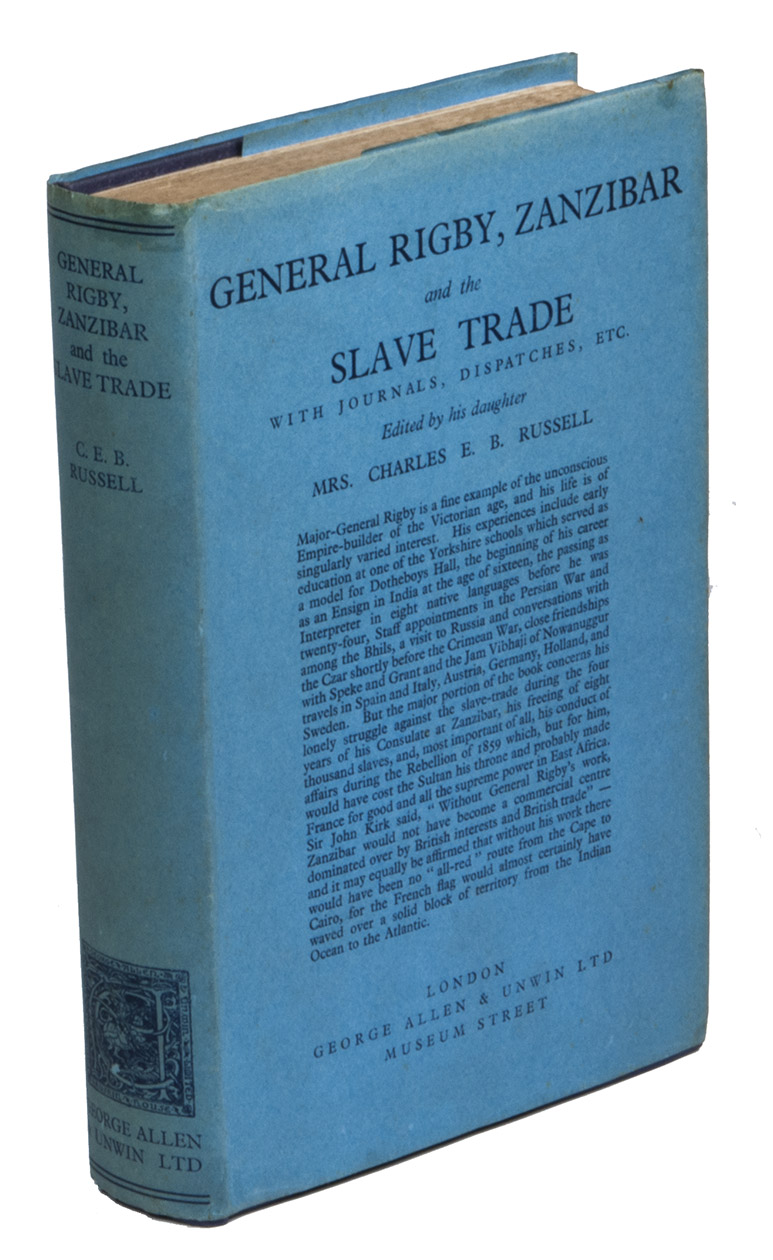 RIGBY, Colonel Christopher Palmer; Lilian M. RUSSELL-RIGBY (ed.). - General Rigby, Zanzibar and the slave trade with journals, dispatches, etc.London, George Allen & Unwin Ltd, 1935. 8vo. With a folding 