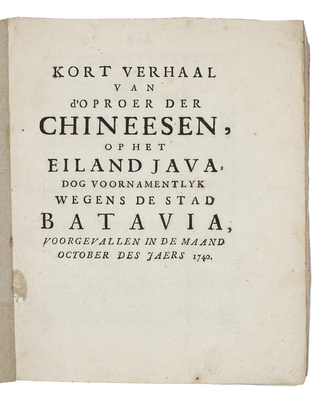 [PAMPHLET - BATAVIA]. - Kort verhaal van doproer der Chineesen, op het eiland Java, dog voornamentlyk wegens de stad Batavia, voorgevallen in de maand October des jaers 1740.[Amsterdam?, 1741]. 4to. 19th-century brown wrappers.
