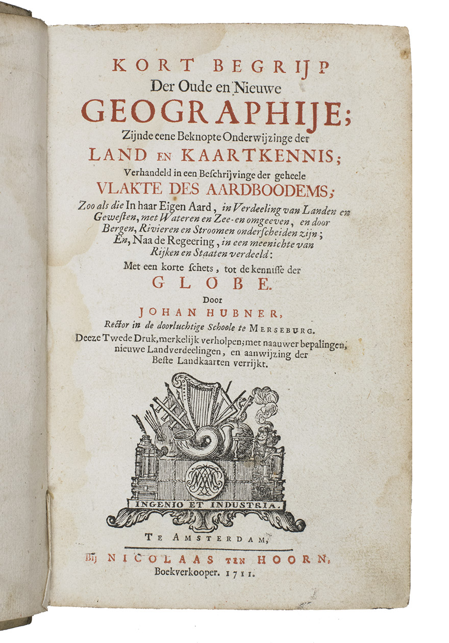 HUBNER, Johann. - Kort begrijp der oude en nieuwe geographije; zijnde eene beknopte onderwijzinge der land en kaartkennis; verhandeld in een beschrijvinge der geheele vlakte des aardboodems  Met een korte schets, tot kennisse der globe. Deze twede druk, merkelijk verholpen; met  aanwijzing der beste landkaarten Amsterdam, Nicolaas ten Hoorn, 1711. 8vo. With Ten Hoorns woodcut device on the title-page (incorporating a NTH cypher monogram, woodcut initials and tailpieces. Contemporary vellum.