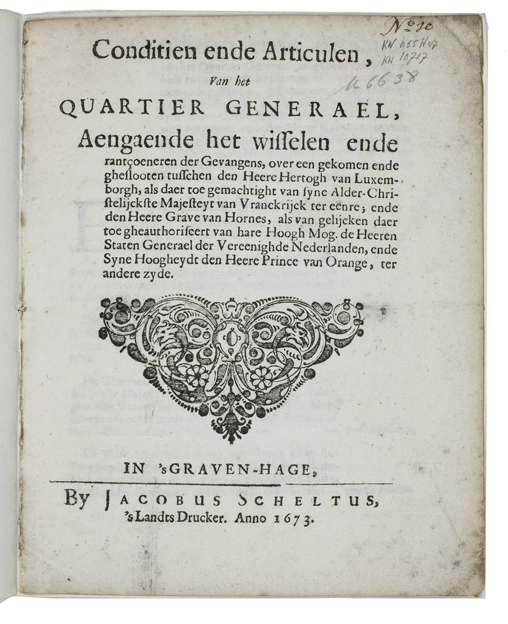 [FRENCH-DUTCH WAR - FRANOIS OF MONTMORENCY & WILLIAM ADRIAAN II OF HORNE]. - Conditien ende articulen, van het Quartier Generael, aengaende het wisselen ende rantoeneren der gevangens, over een gekomen ende gheslooten tusschen den Heere Hertogh van Luxemburgh  ende den Heere Grave van Hornes The Hague, Jacobus Scheltus, 1673. 4to. With a woodcut vignette on the title-page.  Modern wrappers.