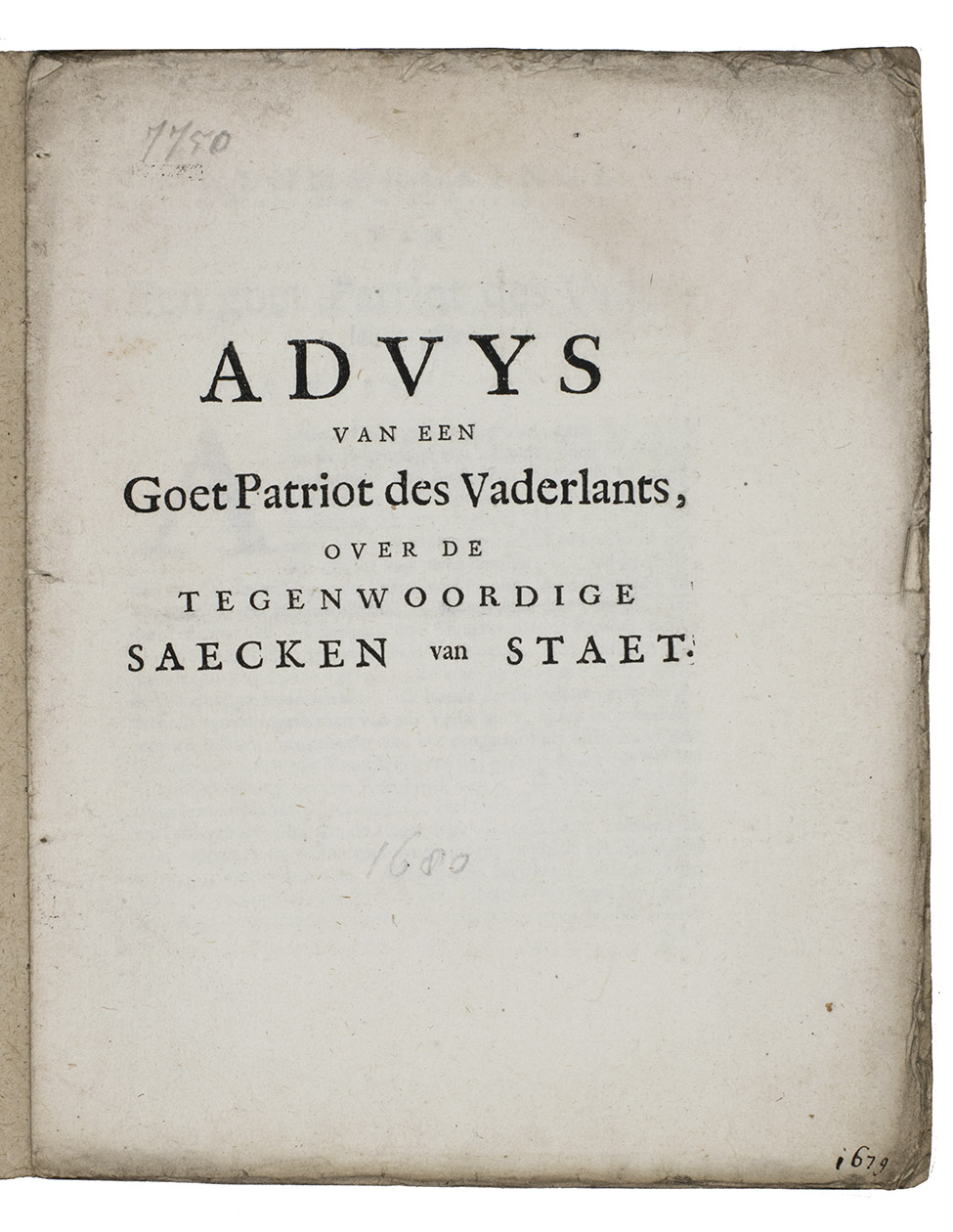[H.N.v.G.?]. - Advys van een goed Patriot des Vaderlants, over de tegenwoordige saecken van Staet.[No place, no publisher], [1680]. 4to. Later brown wrappers.