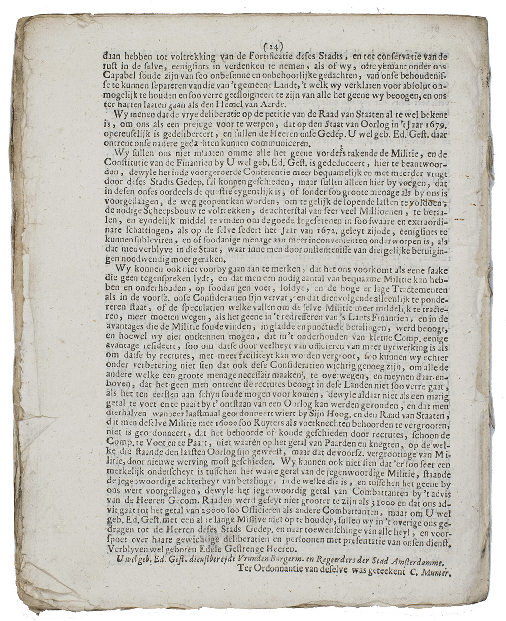 [STATES OF HOLLAND AND WEST-FRIESLAND]. - Circulaire brief, van de Heeren Ridderschap en Edelen, van Hollandt en West-Vrieslant; nevens t antwoort van de Ed. Groot Achtb. Heeren Burgermeesteren en Regeerders der stadt Amsterdam, op de voorsz. Brief.[Amsterdam,] Jan Cyprianus van der Graft [= Jacobus Hackius?], 1685. 4to. With a woodcut title vignette. Disbound.