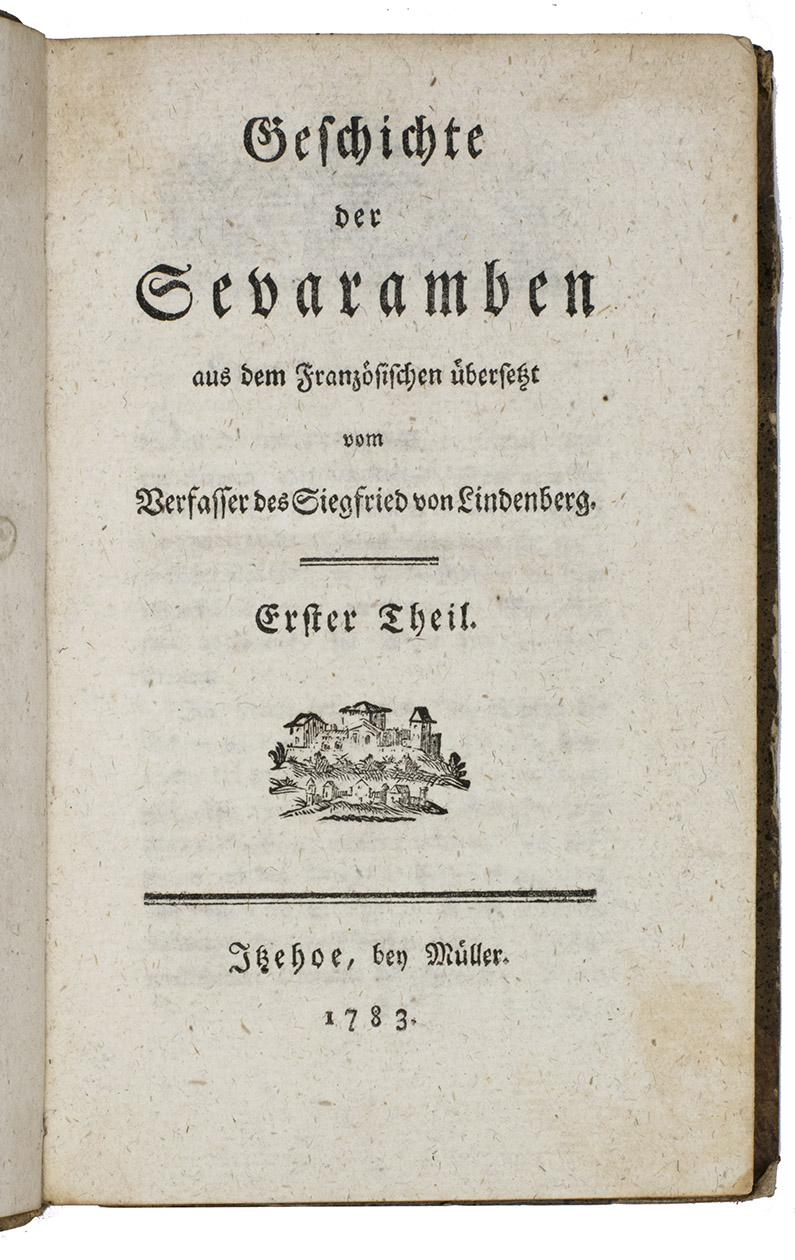 [VAIRASSE D'ALLAIS, Denis]. - Geschichte der Sevaramben aus dem Franzsischen bersetzt vom Verfasser des Siegfried von Lindenberg.Itzehoe, Johan Gottwerth Mller, 1783. 8vo. (2) MLLER, Johann Gottwerth. Literarische Anmerkungen ber die Geschichte der Severamben. Eine Beylage zur Uebersetzung dieses Buchs. Gttingen, Johann Christian Dieterich, 1783. 2 works, the first in 2 parts, in 2 volumes. 8vo. With a small illustration on each of the three title-pages. Contemporary half calf.