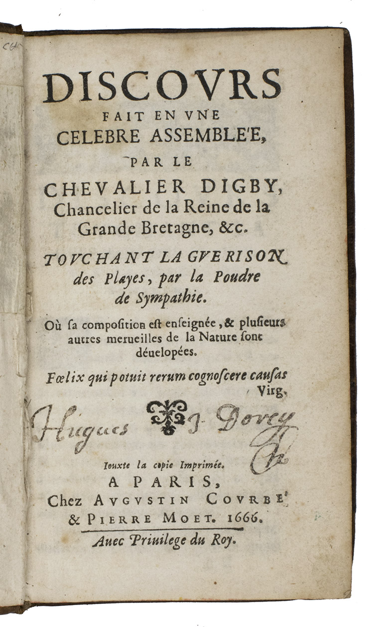DIGBY, Kenelm. - Discours fait en une celebre assemble, par le Chevalier Digby Chancelier de la Reine de la Grande Bretagne, &c. touchant la guerison des playes, par la poudre de sympathie. Ou sa composition et enseigne, & plusieurs autres merveilles de la nature sont dvelopes.Paris, Augustin Courb & Pierre Moet, 1666. 12mo. With woodcut initial and head-piece. Contemporary calf over boards.