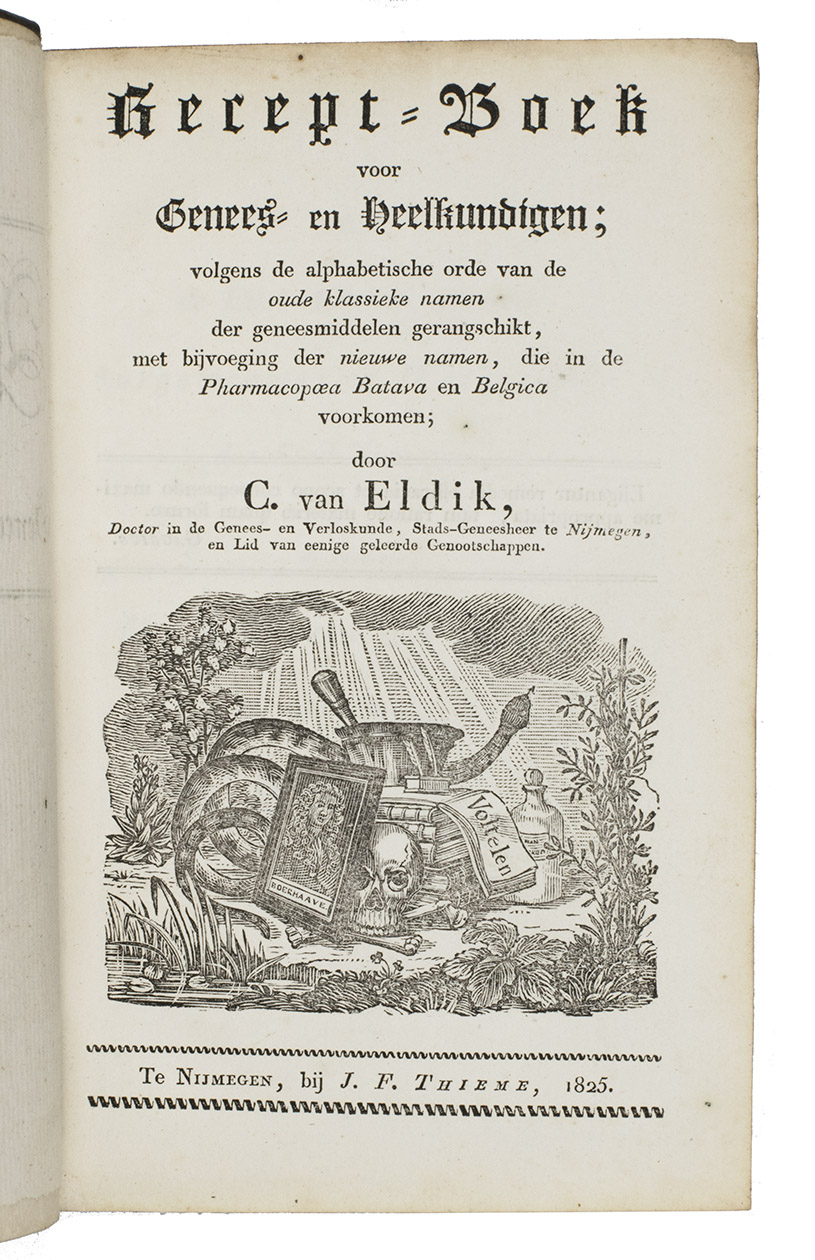 ELDIK, Cornelis van. - Recept-boek voor genees- en heelkundigen; volgens de alphabetische orde van de oude klassieke namen der geneesmiddelen gerangschikt, met bijvoeging der nieuwe namen, die in de Pharmacopoea Batava en Belgica voorkomen.Nijmegen, J. F. Thieme, 1825.  12mo (quires of 6). Engraved half title, vignette on title-page.  Half mottled calf, brown marbled papers over boards, red title label with title in gold, gold-tooling on spine, blue sprinkled edges.