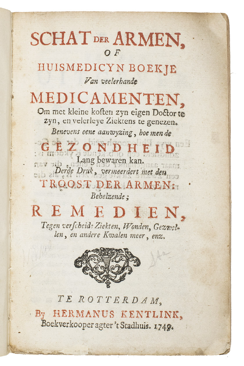[JACOBSZ, Heyman]. - Schat der armen, of huismedicyn boekje van veelerhande medicamenten, om met kleine kosten zyn eigen doctor te zyn, en velerleye ziektens te genezen. Benevens eene aanwyzing, hoe men de gezondheid lang bewaren kan. ...Rotterdam, Hermanus Kentlink, 1749. With: (2) SIMONS, Guillaume. Den troost der armen; behelzende lichte en souvereine remedien, tegen verscheide ziekten, wonden, gezwellen, en andere kwalen des lichaams van den van den mensch ...Rotterdam, Hermanus Kentlink, 1749.2 works in 1 volume, the first in 2 parts. 8vo. Title-page of ad 1 in red and black and one ornamental tail-piece on p. 207. Both works with woodcut initials and small ornaments on both title-pages. Marbled paper over boards, manuscript title label on spine.