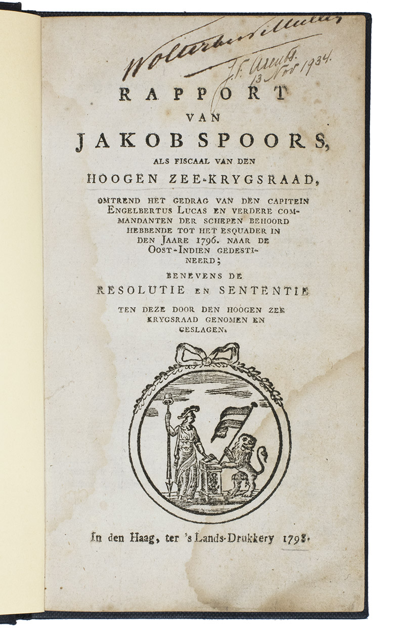 SPOORS, Jakob. - Rapport van Jakob Spoors, als fiscaal van den Hoogen Zee-krygsraad, omtrend het gedrag van den capitein Engelbertus Lucas en verdere commandanten der schepen behoord hebbende tot het esquader in den jaare 1796. Naar de Oost-Indien gedestineerd; benevens de resolutie en sententie ten deze door den Hoogen Zee Krygsraad genomen en geslagen.The Hague, 's Lands-Drukkery, 1798. 8vo. With the woodcut great seal of the Batavian Republic - the French-dominated republican government of the Netherlands from 1795 to 1806 - on the title-page (an allegorical female figure representing Freedom, with spear and freedom hat and with her hand on a book on a stand, next to the Dutch lion holding a Dutch flag). Modern blue cloth, title in gold on spine, new endpapers.