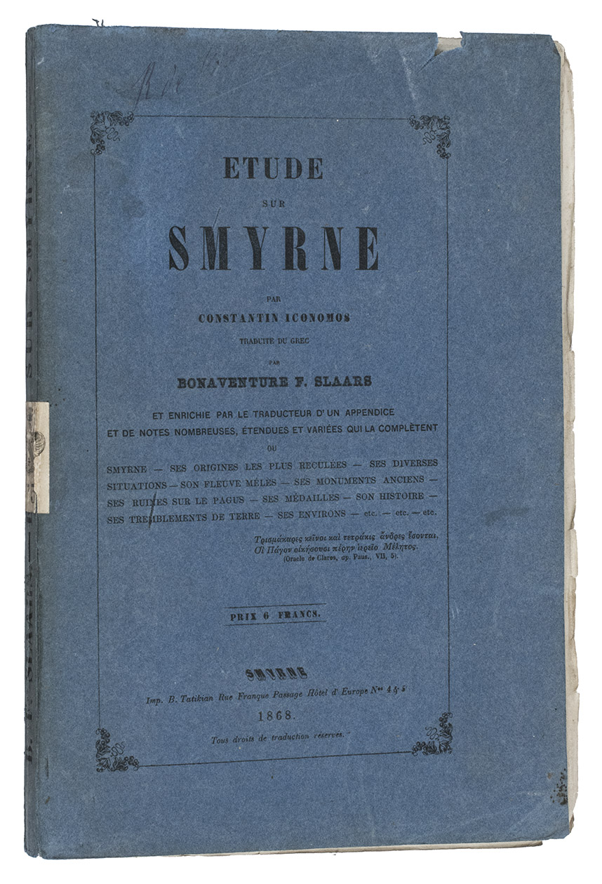 OIKONOMOS, Konstantinos (Bonaventure F. SLAARS, translator and editor). - Etude sur Smyrne.Smyrna, Boghos Tatikian, 1868. Large 8vo. Set in roman type with some phrases in Greek type. Original publisher's blue printed paper wrappers.