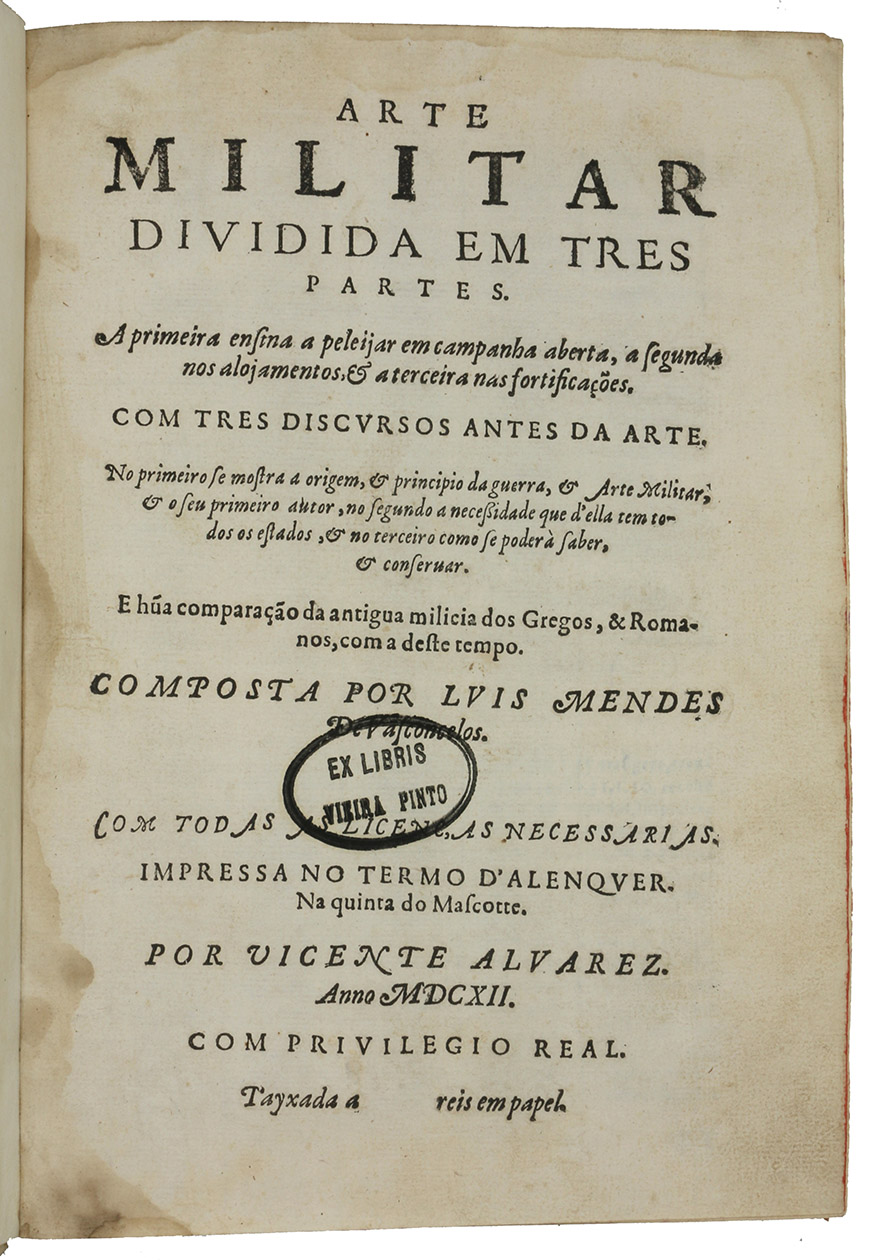 MENDES DE VASCONCELOS, Lus. - Arte militar dividida em tres partes. A primeira ensina a peleijar em campanha aberta, a segunda nos alojamentos, & aterceira nas fortificaoes. Com tres discursos antes da arte ...Alenquer, Vicente Alvarez, 1612. Small folio (20 x 27.5 cm). With 13 letterpress folding plates, woodcut initials and diagrams in the text. Later stamped cream morocco by Antonio Possas of Porto (with his ticket).
