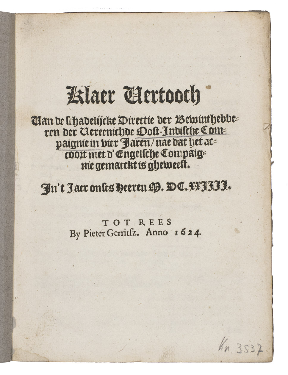 [VOC]. - Klaer vertooch van de schadelijcke directie der bewinthebberen der Vereenichde Oost-Indische Compaignie in vier jaren, nae dat het accoort met d'Engelsche Compaignie gemaeckt is gheweest.Rees (?), Pieter Gerritsz., 1624. 4to. Wrappers.